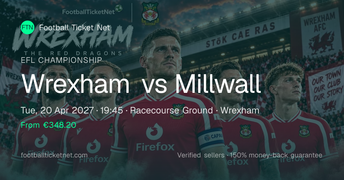 Wrexham FC vs Millwall Tickets | EFL Championship | 20 Apr 2027