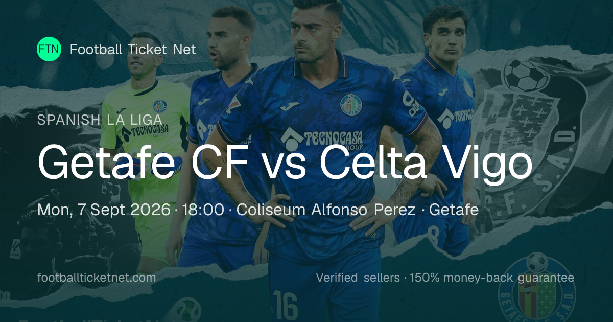 Entradas para Getafe CF vs Celta Vigo | Spanish La Liga | 7 sep 2026