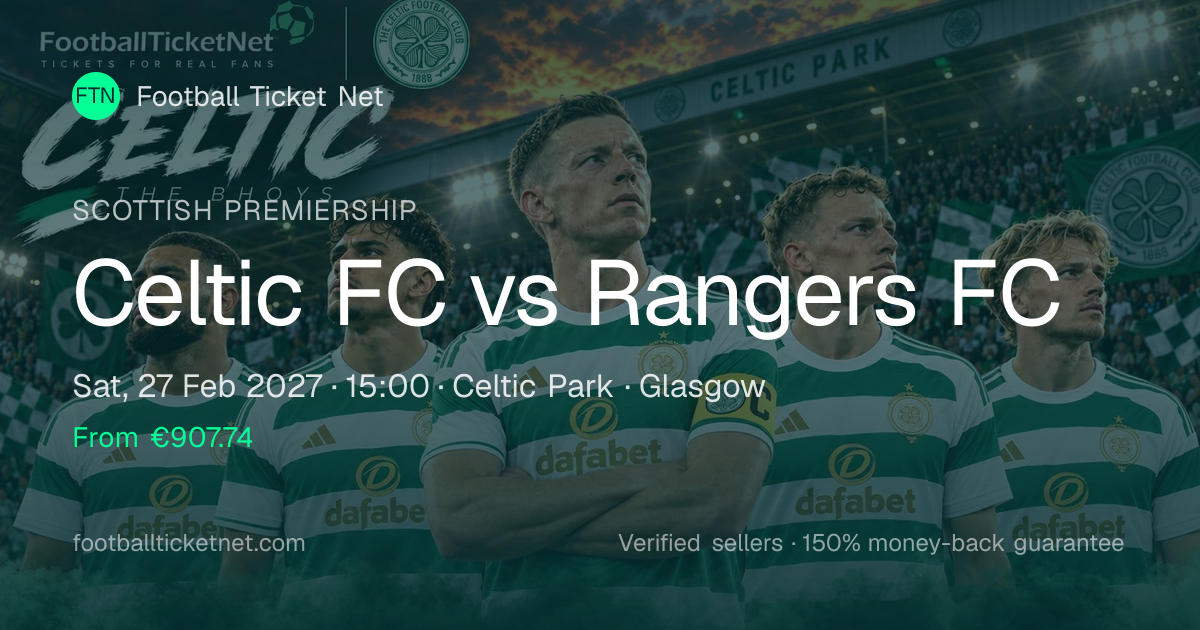 Celtic FC vs Rangers Tickets | Scottish Premiership | 27 Feb 2027
