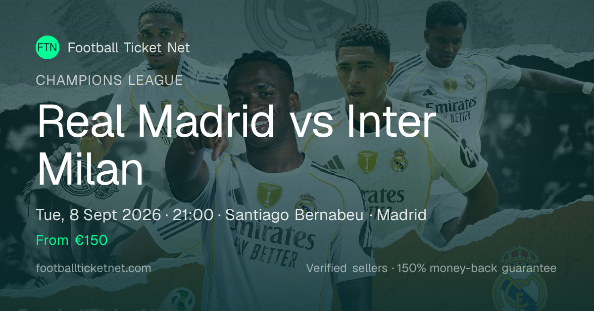Real Madrid vs Inter Milan Tickets | Champions League | 8 Sep 2026